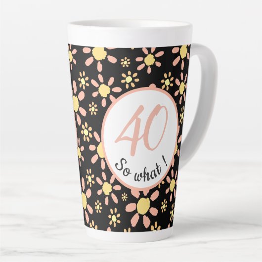 40 dus wat 40e verjaardag Funny Floral Latte Mok (Rechterhoek)