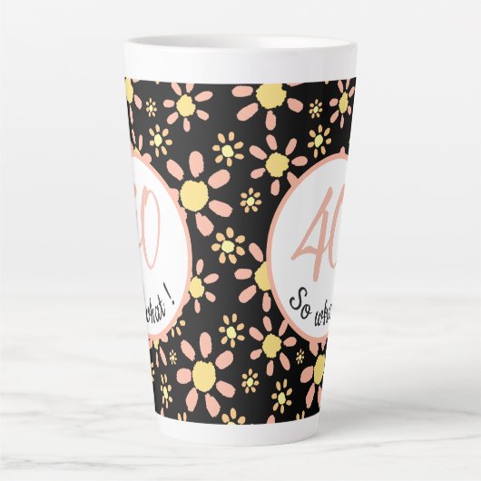 40 dus wat 40e verjaardag Funny Floral Latte Mok (Voorkant)