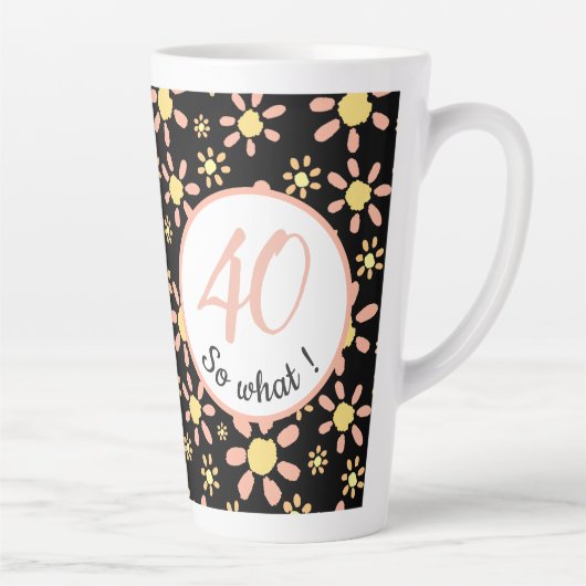 40 dus wat 40e verjaardag Funny Floral Latte Mok (Rechts)
