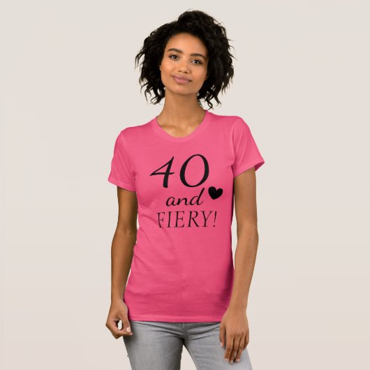 40 en 40th Birthday Quote Cute T-shirt (Voorkant volledig)