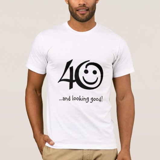 40...en er goed uitzien! T-shirt (Voorkant)