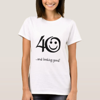 40...en er goed uitzien! T-shirt
