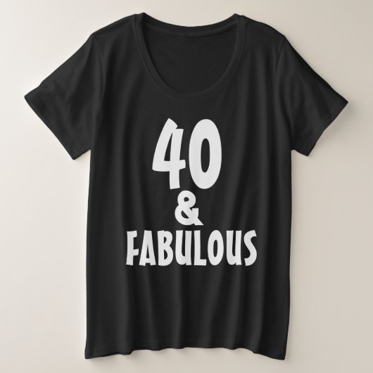 40 EN FABULOUS PLUS SIZE T-SHIRT (Design voorkant)