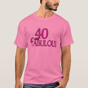 40 en Fabulous T-shirt