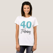 40 en Fabulous Verjaardagscadeau T-shirt (Voorkant volledig)