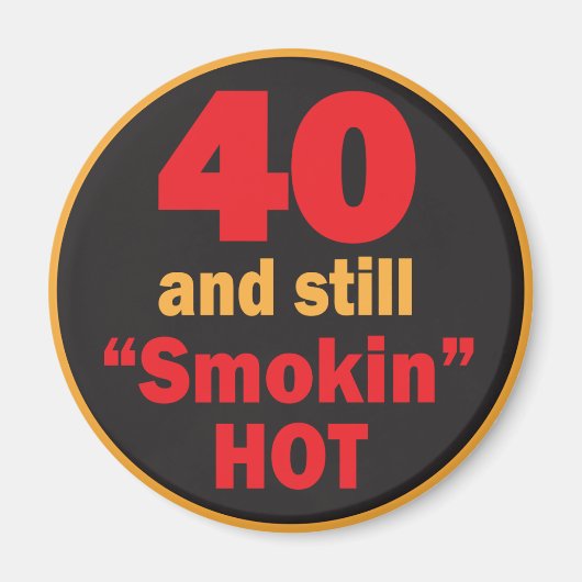40 en nog steeds rokin Hot | 40e verjaardag Magneet (Voorkant)