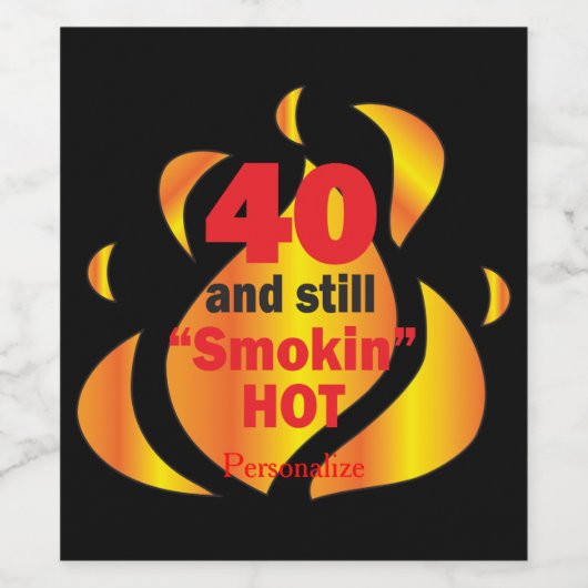 40 en nog steeds rokin Hot | 40e verjaardag Wijn Etiket (Enkel label)