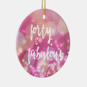 40 & Fabulous, 40th Birthday Glamor Keramisch Ornament (Rechts)