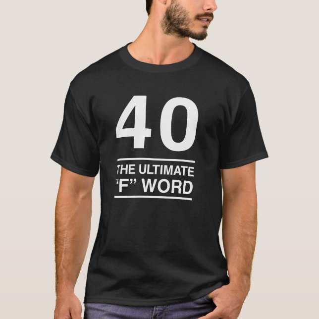 40 Het ultieme F Word T-shirt (Voorkant)