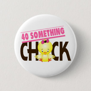 40-Iets Chick 1 Ronde Button 5,7 Cm