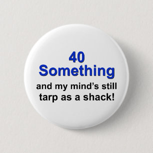 40 Iets ... Ronde Button 5,7 Cm