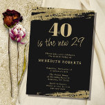 40 is de New 29 Gold Black 40th Birthday Party Kaart<br><div class="desc">40 is de nieuwe 29 Speelse Quote Gold en Black 40th Birthday Party uitnodiging... Onze unieke 40e verjaardag feestuitnodiging bevat faux metallic grunge goud grenzend aan uw gouden uitnodigingstekst met het nummer 40 gevolgd door "is de nieuwe 29" in een speels handgeschreven lettertype. Alle tekst (behalve de "40" tekstafbeelding) kan...</div>