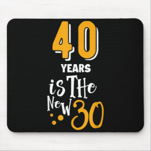 40 Is Een Nieuwe 30 Grappige 40 Jaar Citaten Verja Muismat
