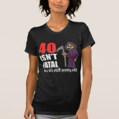 40 is niet fataal, maar nog steeds oud, grimmiger t-shirt (Voorkant)