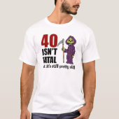 40 is niet fataal, maar nog steeds oud, grimmiger t-shirt (Voorkant)