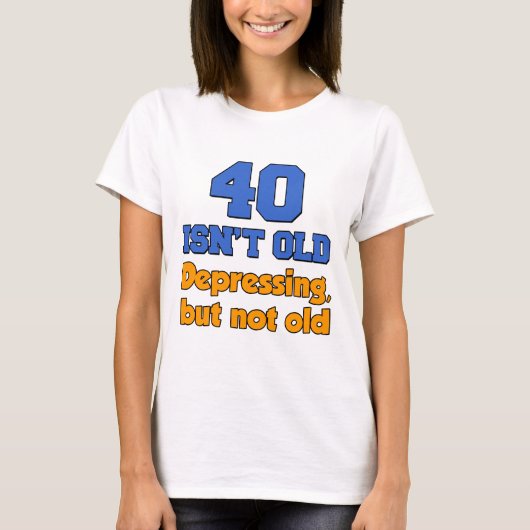 40 is niet oud t-shirt (Voorkant)