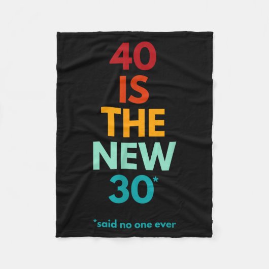 40 Is The New 30 Said Ever, Funny 40th Birthday  Fleece Deken (Voorkant)