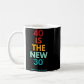 40 Is The New 30 Said Ever, Funny 40th Birthday  Koffiemok (Links)
