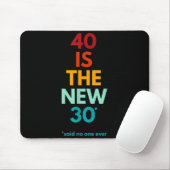 40 Is The New 30 Said Ever, Funny 40th Birthday  Muismat (Met muis)