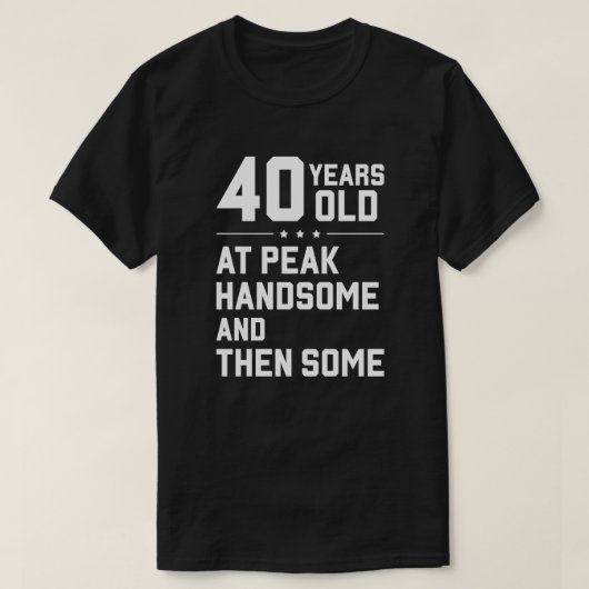 40 jaar oud; op piek knap en dan wat t-shirt (Design voorkant)