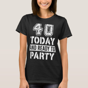40 jaar oud tot dag en klaar om 40e verjaardag te t-shirt