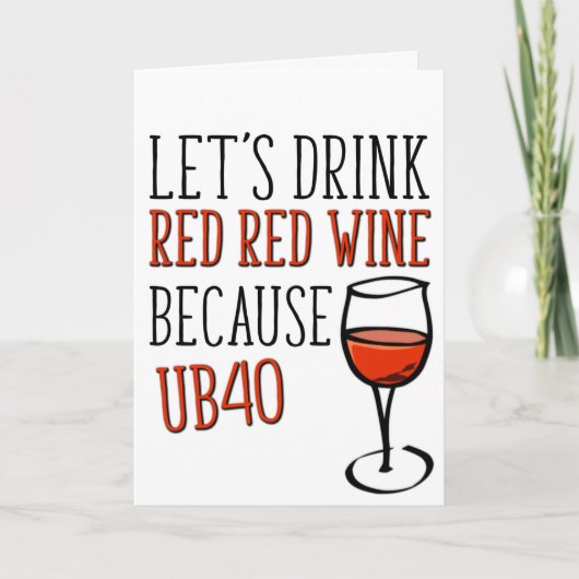40 jaar oud, UB40 rode wijn, grappige 40e verjaard Kaart (Voorkant)