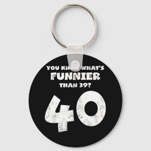 40 jaar oud weet je wat Funnier is 39 Sleutelhanger