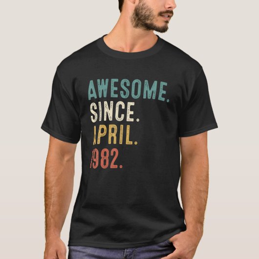 40 jaar oude geschenken Geweldige sinds april 1982 T-shirt (Voorkant)