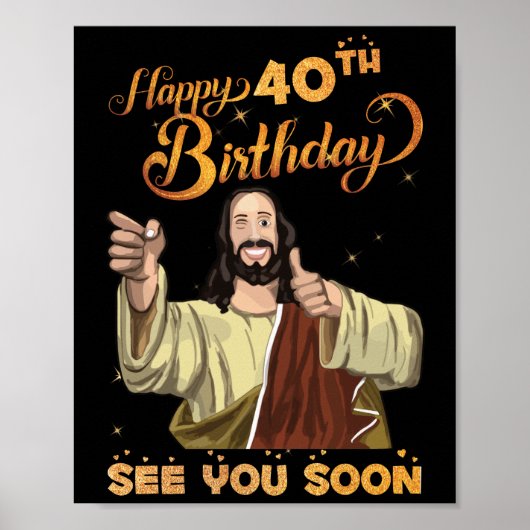 40 jaar oude Jezus Happy 40th Birthday Zie snel Poster (Voorkant)
