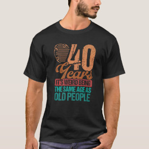 40 jaar oude Mannen van dezelfde leeftijd als de 4 T-shirt