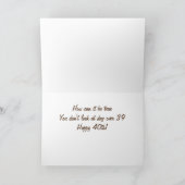 **40?** KIJK JE NIET MEER DAG DAN 39??? BIRTHDAY KAART (Binnen)