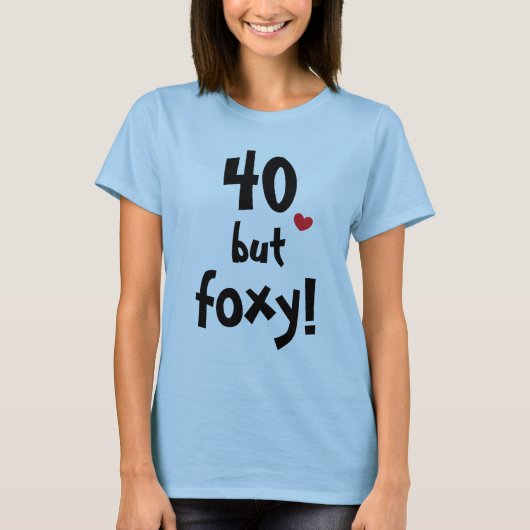 40, maar foxy Cute 40 Year Old Birthday Quote T-shirt (Voorkant)
