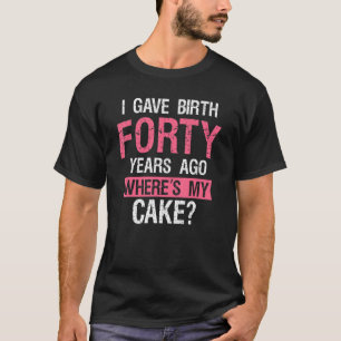 40 Verjaardag Ik beviel 40 jaar geleden 40ste dag T-shirt