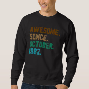 40 Year Old Awesome Since October 1982 40th Birth Trui