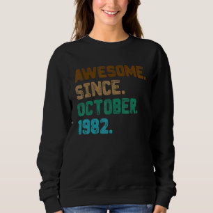 40 Year Old Awesome Since October 1982 40th Birth Trui