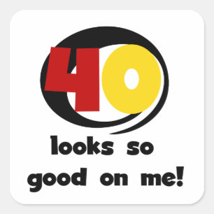 40 ziet er zo goed uit voor mij T shirten en cadea Vierkante Sticker