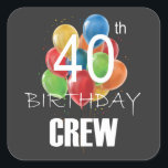 40e Birthday Crew-groep van 40 partijen Vierkante Sticker<br><div class="desc">40e verjaardag Crew 40 Party Crew Group Friends BDay design Gift Square Sticker Classic Collectie.</div>