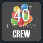 40e Birthday Crew-groep van 40 partijen Vierkante Sticker<br><div class="desc">40e verjaardag Crew 40 Party Crew Group Friends BDay design Gift Square Sticker Classic Collectie.</div>