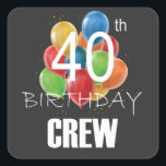 40e Birthday Crew-groep van 40 partijen Vierkante Sticker<br><div class="desc">40e verjaardag Crew 40 Party Crew Group Friends BDay design Gift Square Sticker Classic Collectie.</div>