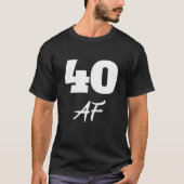 40e verjaardag, 40 AF T-shirt (Voorkant)