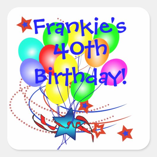40e Verjaardag Alle Leeftijd & Naam Leuke Verjaard Vierkante Sticker (Voorkant)