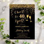 40e verjaardag - Cheers tot 40 jaar Gold Black Kaart<br><div class="desc">40e uitnodiging van de verjaardag. Cheers tot 40 jaar! Elegant ontwerp in zwart-wit en goud. Met champagnebril,  scriptlettertype en confetti. Ideaal voor een stijlvol veertigjarig feest. Pas je eigen gegevens aan. Kan op elke leeftijd aan show worden aangepast.</div>