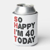 40e verjaardag... dus blij dat ik 40 ben... vandaa blikjeskoeler (Blikje Voorkant)