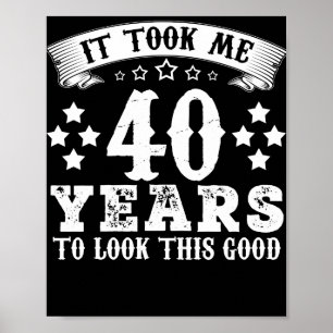 40e verjaardag duurde 40 jaar om dit goed te zien poster
