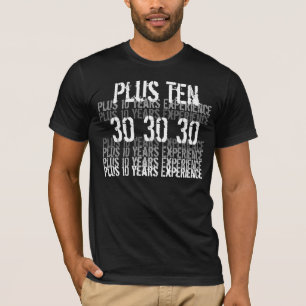 40e verjaardag - Funny - 30 plus 10 jaar ervaring T-shirt