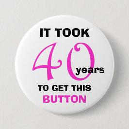 40e Verjaardag Gag Gifts Button - Grappig