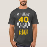40e verjaardag, geschenk het kostte me 40 jaar om  t-shirt<br><div class="desc">40e verjaardag...  Ik moest 40 jaar kijken. Bekijk onze verjaardag voor de selectie van shirten voor de allerbeste in unieke of aangepaste handgemaakte stukken van onze winkels.</div>