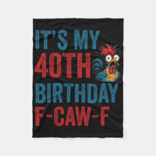 40e Verjaardag Grappige F-caw-f Kip Haan Kraai F Fleece Deken