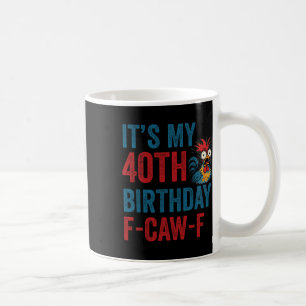 40e Verjaardag Grappige F-caw-f Kip Haan Kraai F Koffiemok