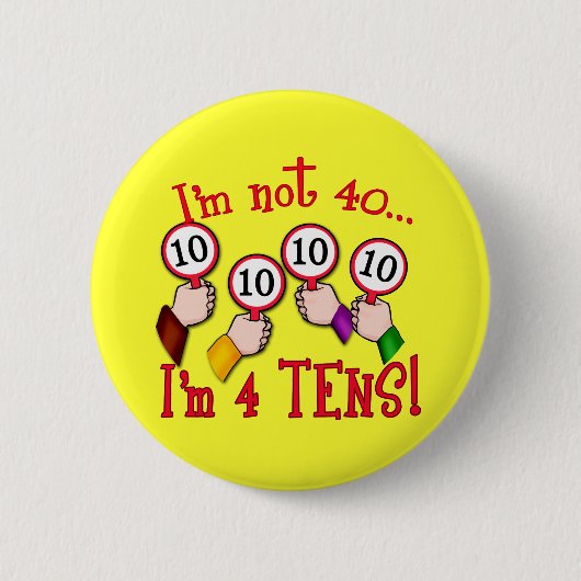 40e verjaardag Humor T shirt Ronde Button 5,7 Cm (Voorkant)